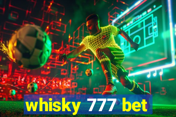 whisky 777 bet